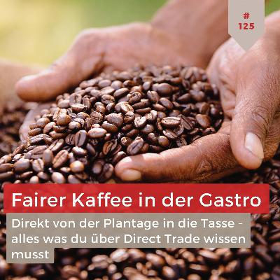 Fairer Kaffee in der Gastro: Von der Plantage direkt in deine Tasse Fairer Kaffee in der Gastro: Von der Plantage direkt in deine Tasse