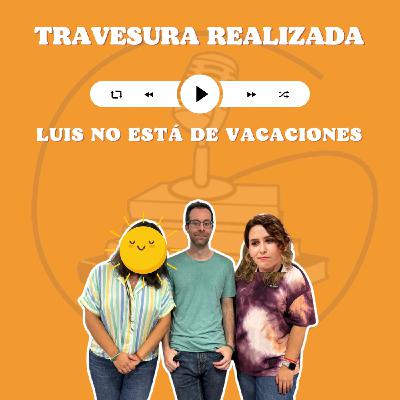 TR 9xE01 - Luis no está de vacaciones ☀️ TR 9xE01 - Luis no está de vacaciones ☀️