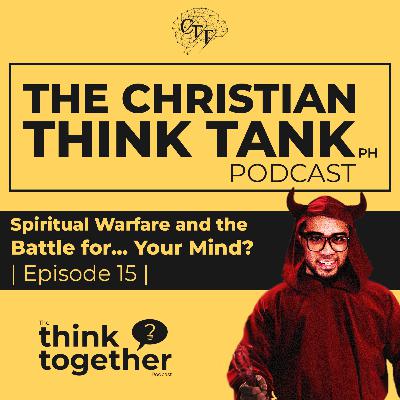 #15 - Spiritual Warfare and the Battle for... Your Mind? | Think Together