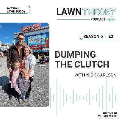 Dumping the Clutch with Nick Carlson