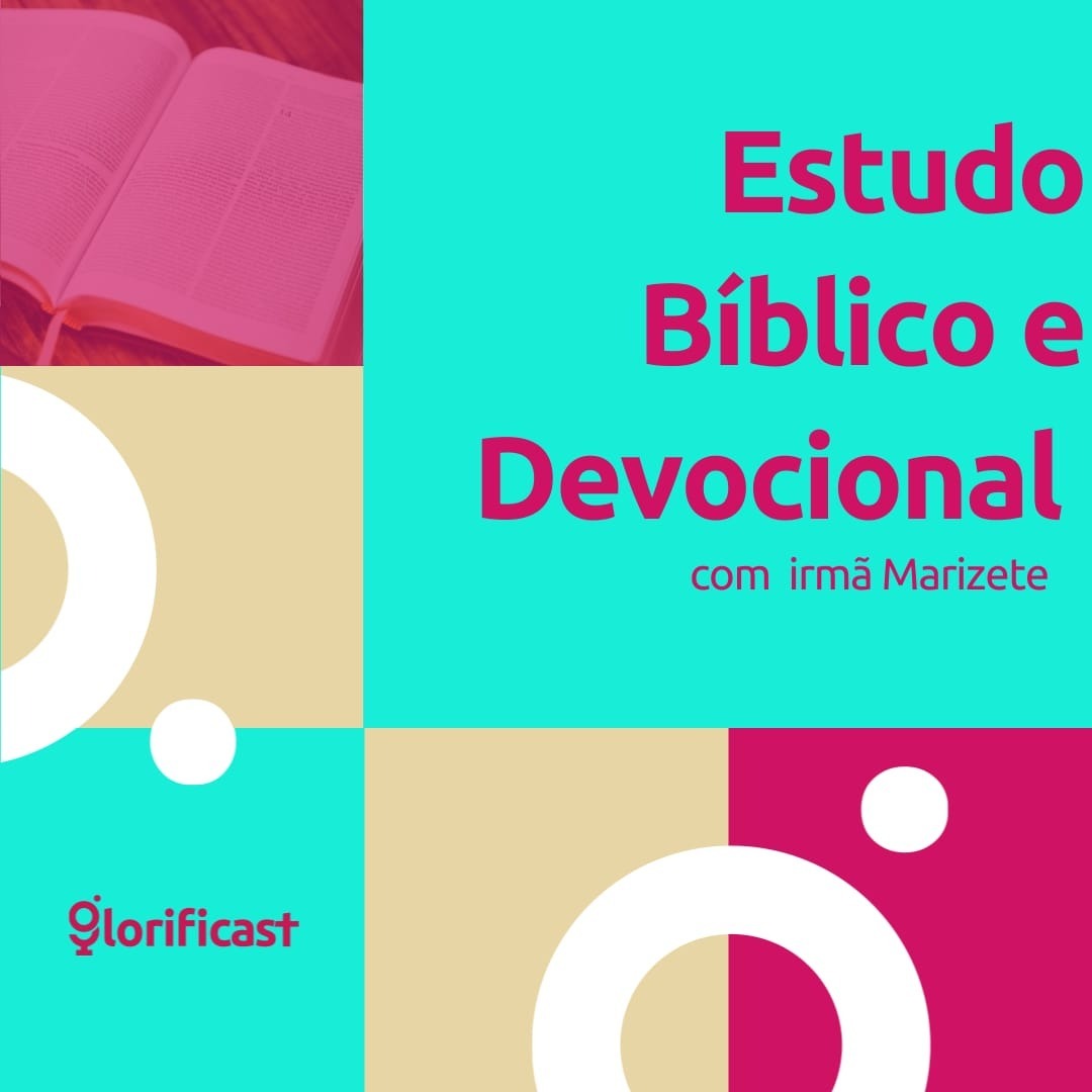ESTUDO BÍBLICO E DEVOCIONAL - GLORIFICAST #N°48 - IRMÃ MARIZETE