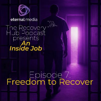 An Inside Job #7: Freedom to Recover