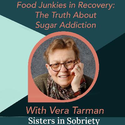 Food Junkies in Recovery: The Truth About Sugar Addiction with Dr. Vera Tarman