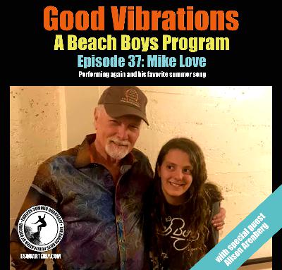 Good Vibrations: Episode 37 — Mike Love (with special guest Alison Arenberg) Good Vibrations: Episode 37 — Mike Love (with special guest Alison Arenberg)