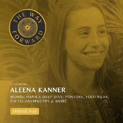 Ep 198: Biomechanics Deep Dive: Posture, Footwear, Facial Asymmetry & More with Aleena Kanner