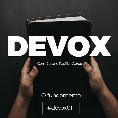Devox 01- O fundamento