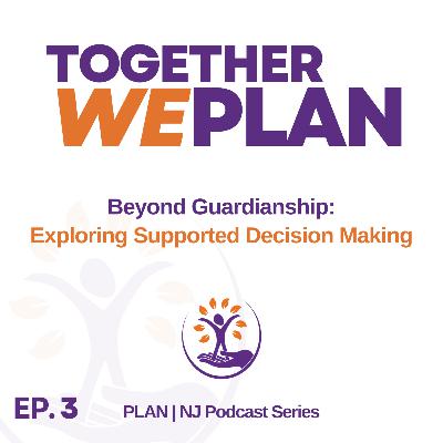 Beyond Guardianship: Exploring Supported Decision Making Beyond Guardianship: Exploring Supported Decision Making