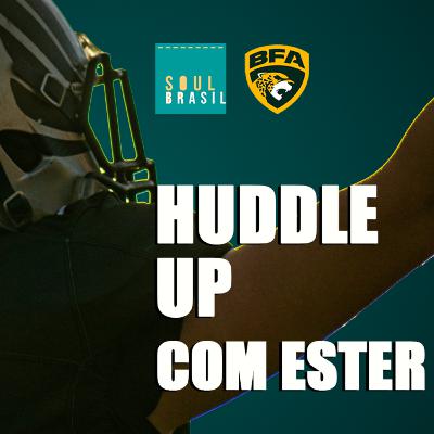 Huddle Up com Ester Alencar! Huddle Up com Ester Alencar!