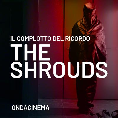 Il complotto del ricordo: The Shrouds - Episodio 31