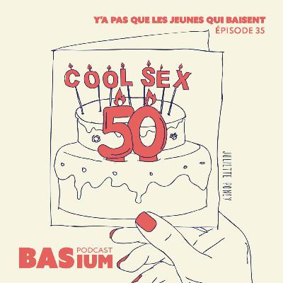 Épisode 35 : "Y'a pas que les jeunes qui baisent"