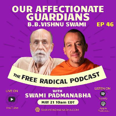 The Free Radical Podcast #46 | Our Affectionate Guardians — B. B. Vishnu Swami, May 21, 2025