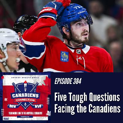 Five Tough Questions Facing the Montreal Canadiens | Canadiens Connection ep 384