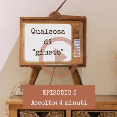 [Episodio 3] Qualcosa di "giusto"