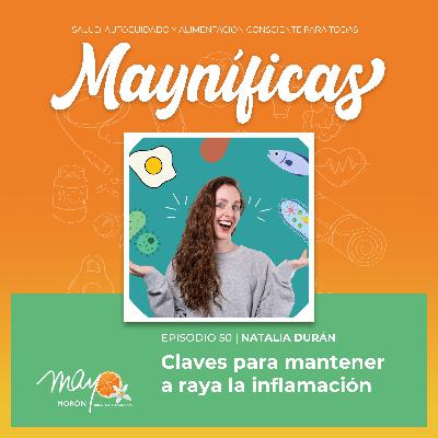Claves para mantener a raya la inflamación, con Natalia Durán | Episodio 50