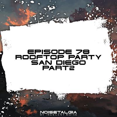 Noisetalgia Podcast 078: Noisetalgia Rooftop Party (Spin, San Diego, November 9th 2025) (Part 2) Noisetalgia Podcast 078: Noisetalgia Rooftop Party (Spin, San Diego, November 9th 2025) (Part 2)