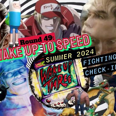 Round 49: WAKE UP TO SPEED Summer 2024 Fighting Games Check-in