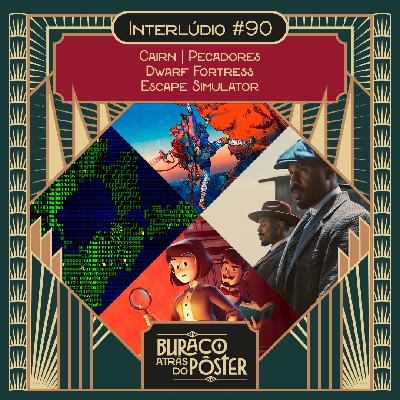 Interlúdio #90 - Cairn, Pecadores, Dwarf Fortress e Escape Simulator