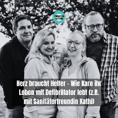Herz braucht Helfer - Wie Karo ihr Leben mit Defibrillator lebt (z.B. mit Sanitäterfreundin Kathi)