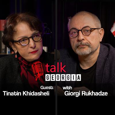 Talk Georgia with Giorgi Rukhadze - Episode 34. Guest: Tina Khidasheli. Civic IDEA Chair.