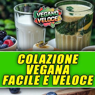 COLAZIONE VEGANA FACILE E VELOCE!