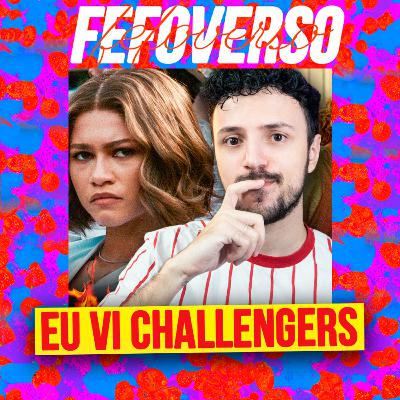 #2 Eu vi CHALLENGERS e estou OBCECADO #2 Eu vi CHALLENGERS e estou OBCECADO