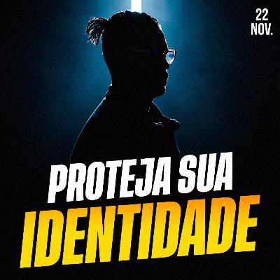 PROTEJA SUA IDENTIDADE | Ponto de Vista 22/nov PROTEJA SUA IDENTIDADE | Ponto de Vista 22/nov