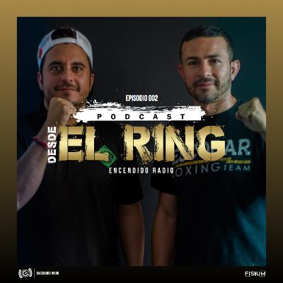 "Desde El Ring" Episodio 002