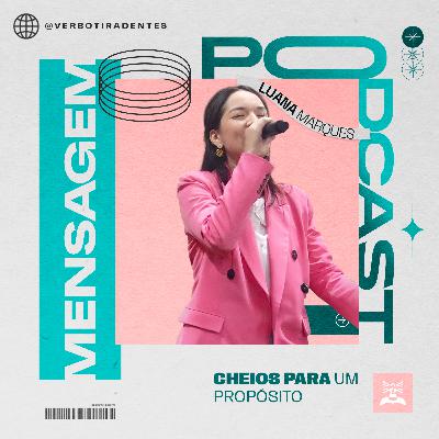 Cheios para um propósito – Luana Marques
