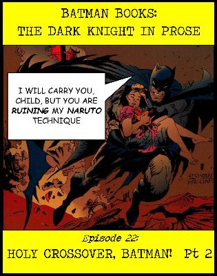 Episode 22: Holy Crossover, Batman Part 2