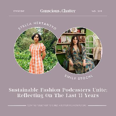 Sustainable fashion podcasters unite — Emily Stochl of Pre-Loved Podcast & Stella Hertantyo of Conscious Style Podcast help us reflect on 11 years since Rana Plaza, celebrating collective movements & ways to focus our continued advocacy