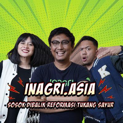 EP 4. Inagri Asia, Sosok Dibalik Reformasi Tukang Sayur EP 4. Inagri Asia, Sosok Dibalik Reformasi Tukang Sayur