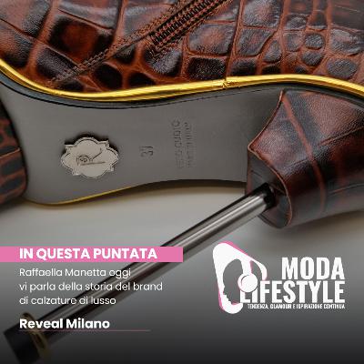 Raffaella Manetta oggi vi parla della storia del brand di calzature di lusso Reveal Milano