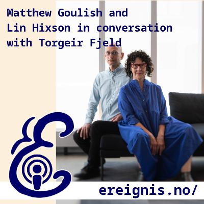 5. Matthew Goulish and Lin Hixson in Conversation with Torgeir Fjeld 5. Matthew Goulish and Lin Hixson in Conversation with Torgeir Fjeld