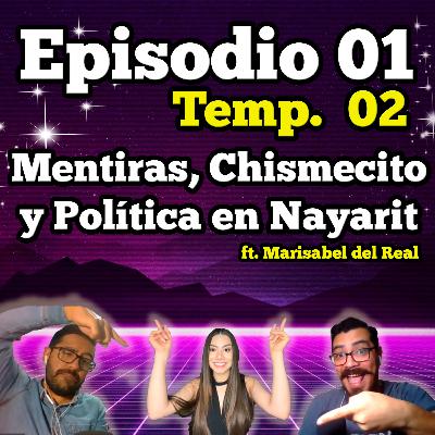Episodio 01 Temp.02 ¡El Penal Federal: SE VA! Mentiras, chismecito y política en Nayarit ft Marisabel del Real