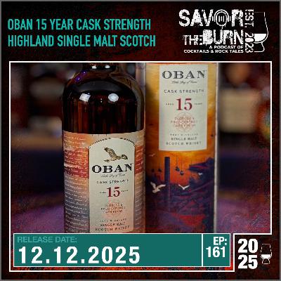 EP 161 - a U.S. Exclusive. Oban 15 Year Cask Strength Cask Finished West Highland Single malt Scotch