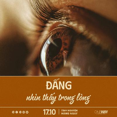 ĐẤNG NHÌN THẤY TRONG LÒNG | Tĩnh Nguyện Hằng Ngày 17/10/2025