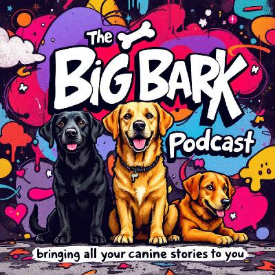 The Big Bark - S05E01 Episode #78 - A brand new day -  Consent, Scooping the poop and a hike in the wilderness