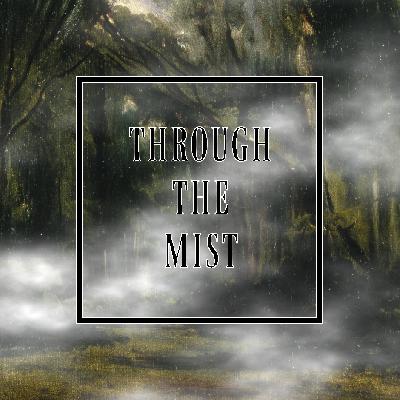 Through the Mist Episode 1:The Ship Sails Through the Mist Episode 1:The Ship Sails