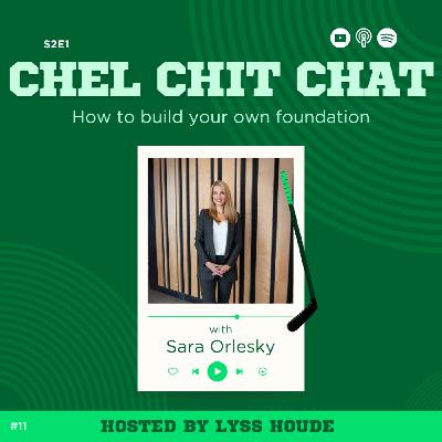 S2E1: How To Build Your Own Foundation - ft. Sara Orlesky | Chel Chit Chat with Lyss Houde
