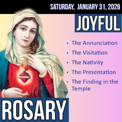 Saturday Rosary - Joyful Mysteries of the Rosary for SATURDAY, January 31, 2026 Saturday Rosary - Joyful Mysteries of the Rosary for SATURDAY, January 31, 2026