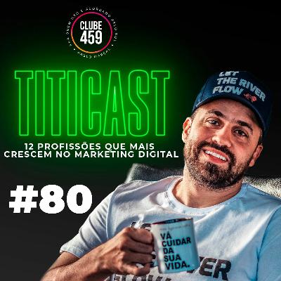 TitiCAST #80 - 12 Profissoes Que Mais Crescem No Marketing Digital