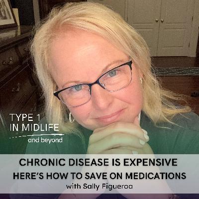 Ep 147 - Chronic Disease Is Expensive — Here's How to Save on Medications with Sally Figueroa