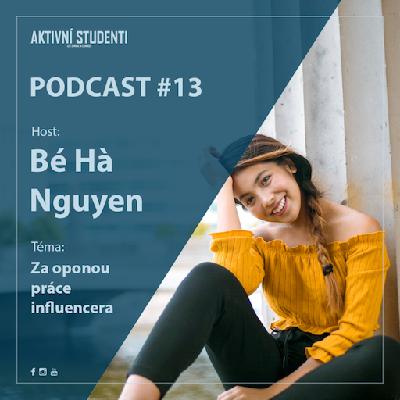 Podcast #13 –  Bé Hà Nguyen – Za oponou práce influencera Podcast #13 –  Bé Hà Nguyen – Za oponou práce influencera