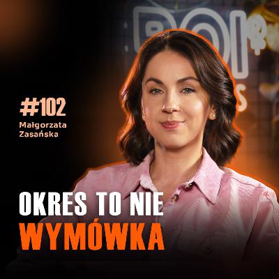 #102 Dlaczego kobiety płacą zdrowiem za „bycie zawsze w formie” Małgorzata Zasańska
