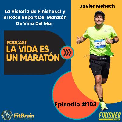 103 | La Historia de Finisher.cl y el Race Report del Maratón de Viña 2025