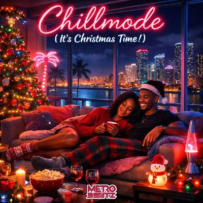 Chillmode (It's Christmas Time) (Aired On MOCRadio 12-21-25)