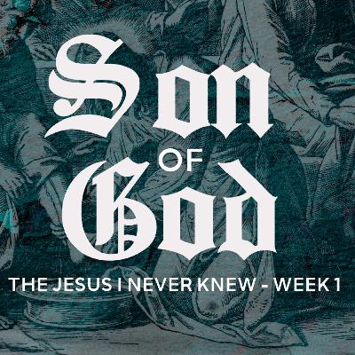 The Jesus I Never Knew | Son of God