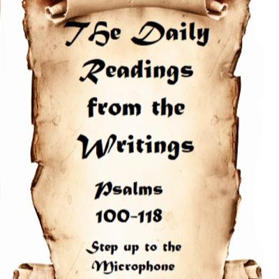 The Daily Readings from the Writings Psalms 100-118