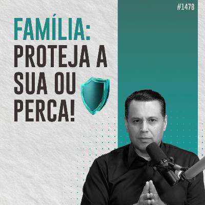 #1478: FAMÍLIA: PROTEJA A SUA OU PERCA!