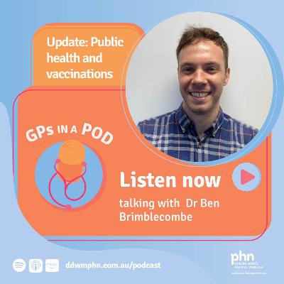 Episode 54: Public health and vaccinations update - with Dr Ben Brimblecombe (Darling Downs PHU) Episode 54: Public health and vaccinations update - with Dr Ben Brimblecombe (Darling Downs PHU)